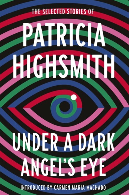 Under a Dark Angel's Eye, Patricia Highsmith - Gebonden - 9780349014760