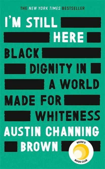 I'm Still Here: Black Dignity in a World Made for Whiteness, Austin Channing Brown - Paperback - 9780349014869
