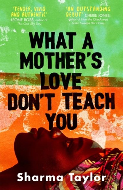 What A Mother's Love Don't Teach You, Sharma Taylor - Gebonden - 9780349015514