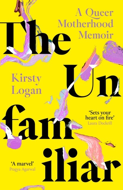 The Unfamiliar, Kirsty Logan - Paperback - 9780349016580