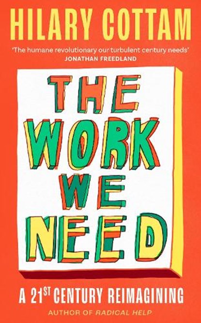 The Work We Need, Hilary Cottam - Gebonden - 9780349017471