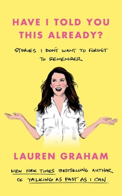Have I Told You This Already?, Lauren Graham - Ebook - 9780349017624