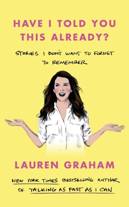 Have I Told You This Already?, Lauren Graham - Gebonden - 9780349017631