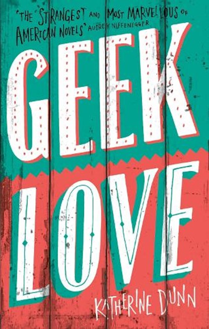 Geek Love, Katherine Dunn - Paperback - 9780349100869
