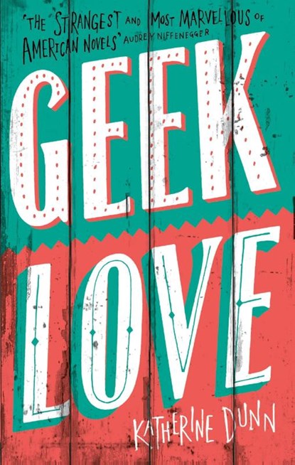 Geek Love, Katherine Dunn - Paperback - 9780349100869