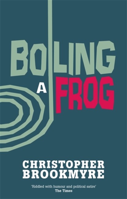 Boiling A Frog, Christopher Brookmyre - Paperback - 9780349114132