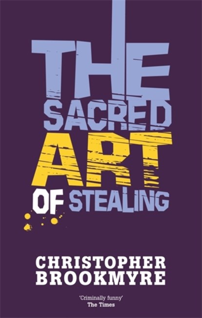 The Sacred Art Of Stealing, Christopher Brookmyre - Paperback - 9780349114903
