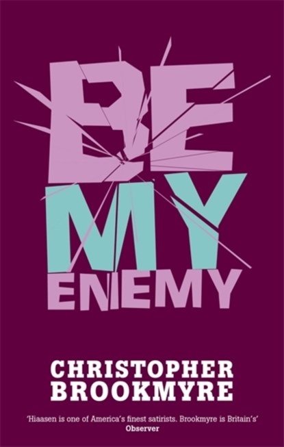 Be My Enemy, Christopher Brookmyre - Paperback - 9780349116815