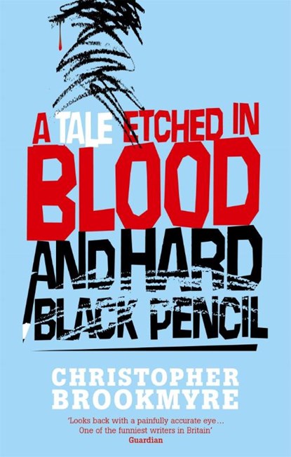 A Tale Etched In Blood And Hard Black Pencil, Christopher Brookmyre - Paperback - 9780349118802