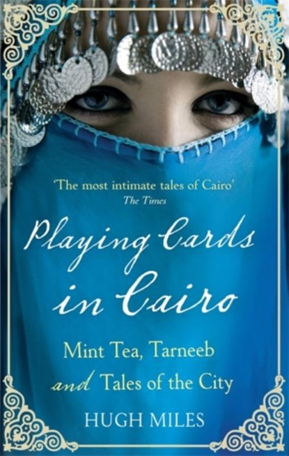 Playing Cards In Cairo, Hugh Miles - Paperback - 9780349119809
