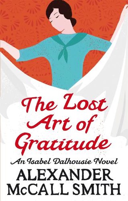 The Lost Art Of Gratitude, Alexander McCall Smith - Paperback - 9780349120546