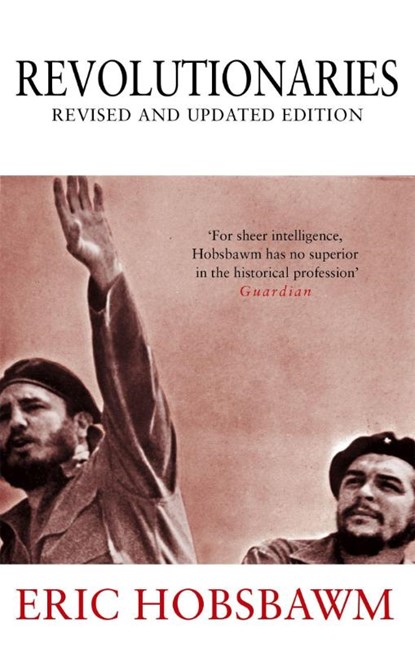 Revolutionaries, Eric Hobsbawm - Paperback - 9780349120560