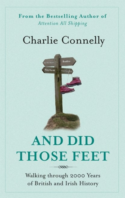 And Did Those Feet, Charlie Connelly - Paperback - 9780349120881