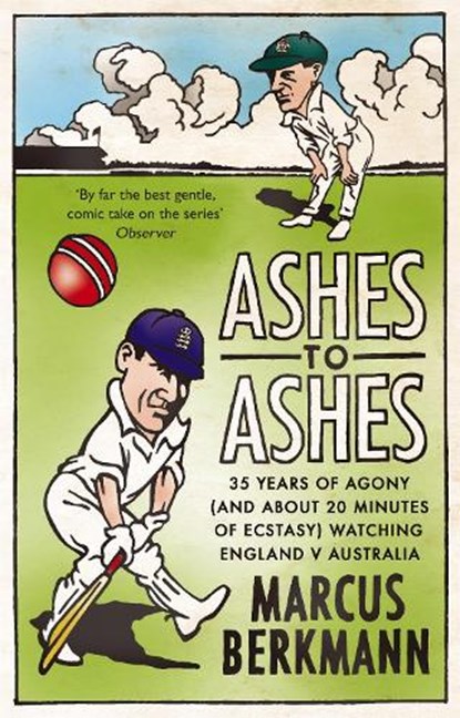 Ashes To Ashes, Marcus Berkmann - Paperback - 9780349122175