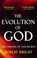 The Evolution Of God, Robert Wright - Paperback - 9780349122465