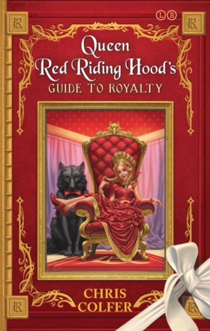 The Land of Stories: Queen Red Riding Hood's Guide to Royalty, Chris Colfer - Paperback - 9780349132235