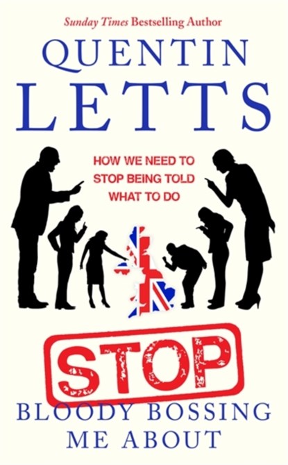 Stop Bloody Bossing Me About, Quentin Letts - Paperback - 9780349135175