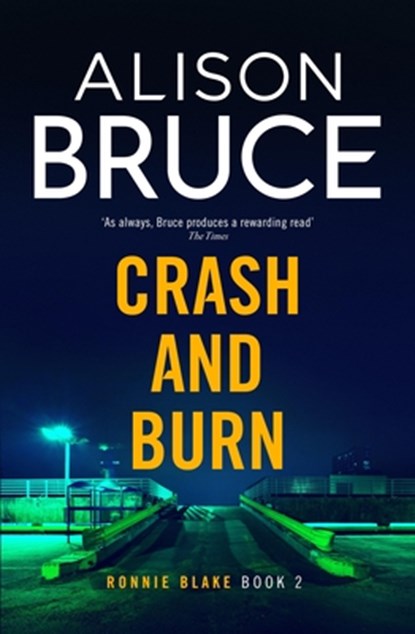 Crash and Burn, Alison Bruce - Gebonden - 9780349135434