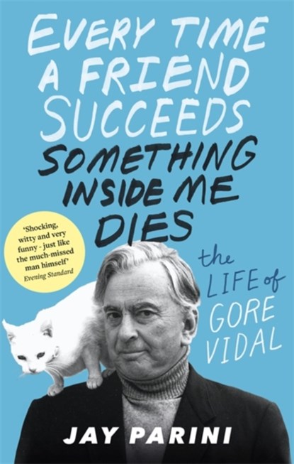 Every Time a Friend Succeeds Something Inside Me Dies, Jay Parini - Paperback - 9780349139401