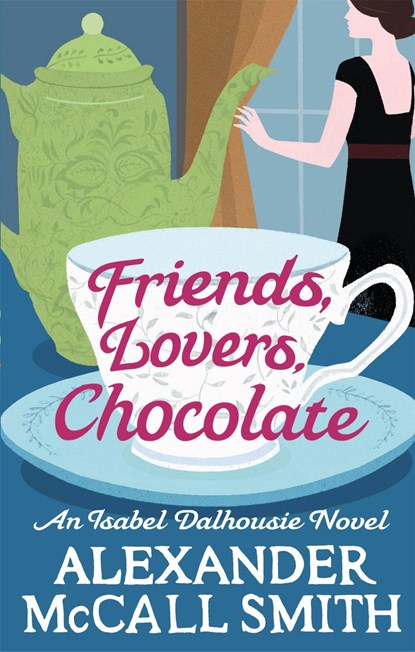 Friends, Lovers, Chocolate, Alexander McCall Smith - Paperback - 9780349139425