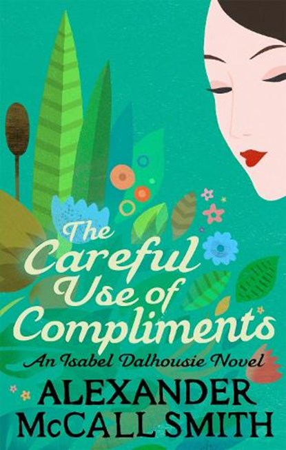 The Careful Use Of Compliments, Alexander McCall Smith - Paperback - 9780349139432