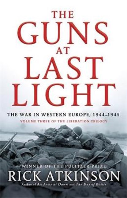 Guns at Last Light, ATKINSON,  Rick - Paperback - 9780349140094