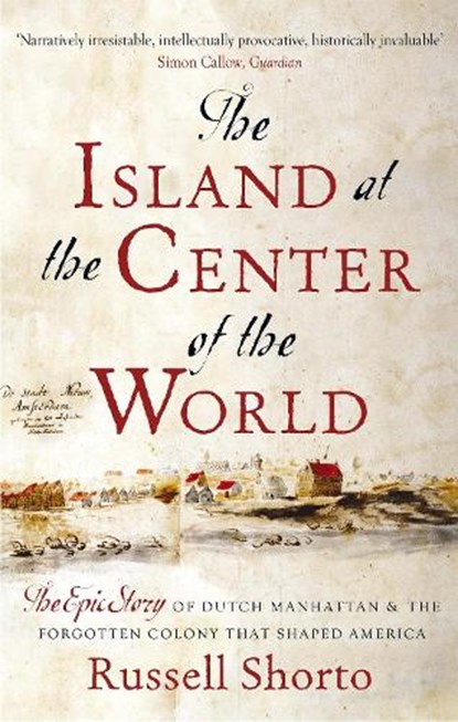 The Island at the Center of the World, Russell Shorto - Paperback - 9780349140209