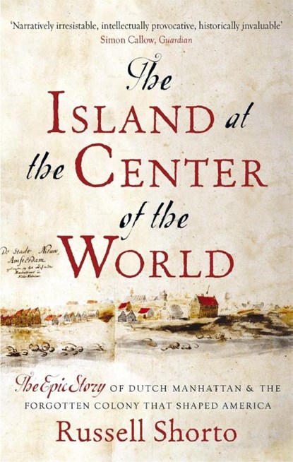 The Island at the Center of the World, Russell Shorto - Paperback - 9780349140209