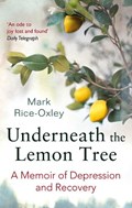 Underneath the lemon tree: a memoir of depression and recovery | Mark Rice-Oxley | 