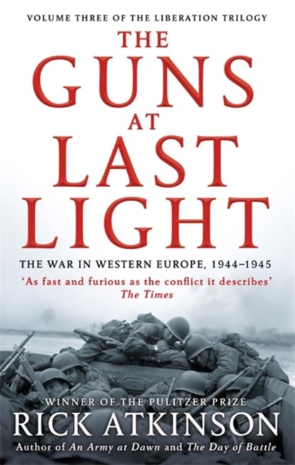 The Guns at Last Light, Rick Atkinson - Paperback - 9780349140483