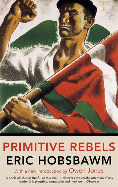 Primitive Rebels, Eric Hobsbawm - Paperback - 9780349143019