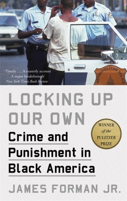 Locking Up Our Own, James Forman Jr. - Paperback - 9780349143682