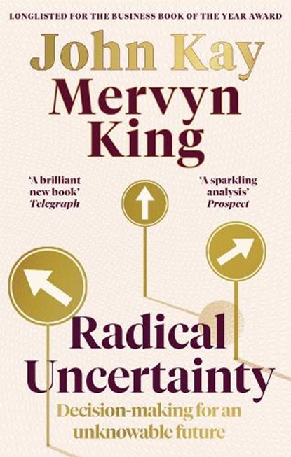 Radical Uncertainty, Mervyn King ; John Kay - Paperback - 9780349143996