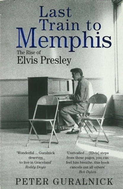 Last Train To Memphis, Peter Guralnick - Ebook - 9780349144450