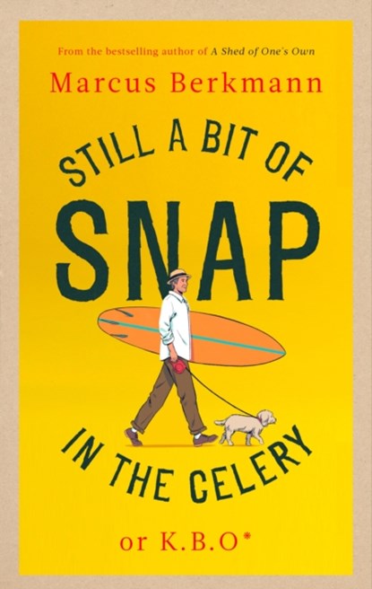 Still a Bit of Snap in the Celery, Marcus Berkmann - Gebonden - 9780349145488