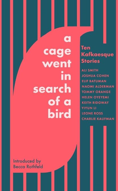 A Cage Went in Search of a Bird, Ali Smith ; Joshua Cohen ; Tommy Orange ; Naomi Alderman - Paperback - 9780349146416