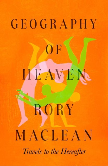 Geography of Heaven, Rory MacLean - Paperback - 9780349148212