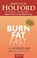 Burn Fat Fast, Patrick Holford ; Kate Staples - Paperback - 9780349401171