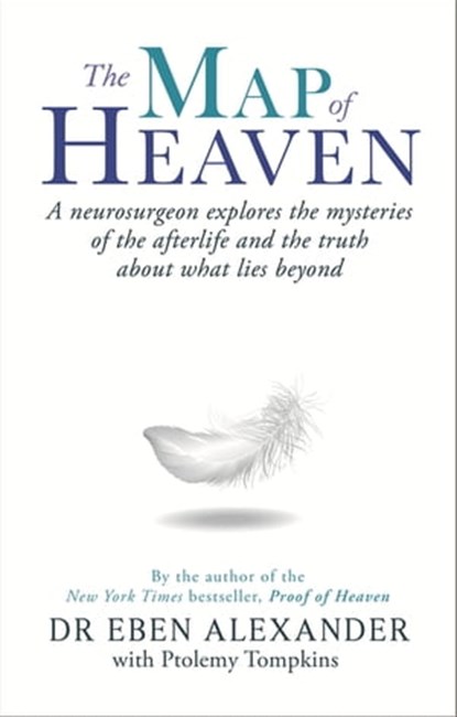 The Map of Heaven, Dr Eben Alexander III ; Ptolemy Tompkins - Ebook - 9780349403526