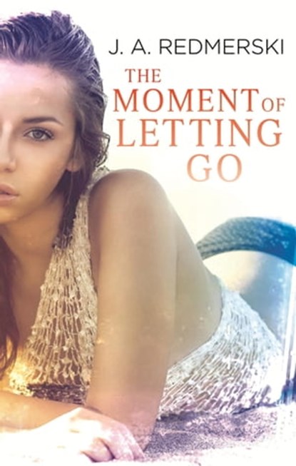 The Moment of Letting Go, J. A. Redmerski - Ebook - 9780349410036