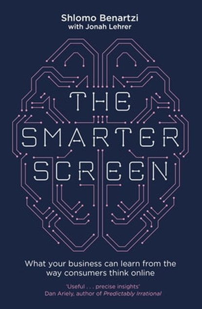 The Smarter Screen, Shlomo Benartzi ; Jonah Lehrer - Ebook - 9780349410401