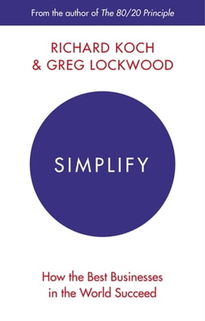Simplify, Richard Koch ; Greg Lockwood - Ebook - 9780349411859