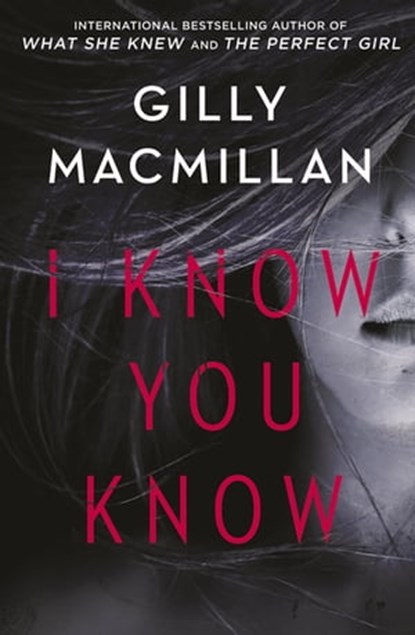 I Know You Know, Gilly Macmillan - Ebook - 9780349412962
