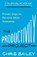 The Productivity Project, Chris Bailey - Paperback - 9780349413051