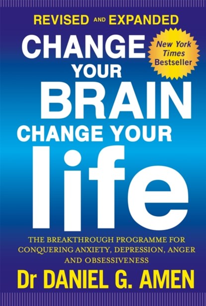 Change Your Brain, Change Your Life: Revised and Expanded Edition, Dr Daniel G. Amen - Paperback - 9780349413358