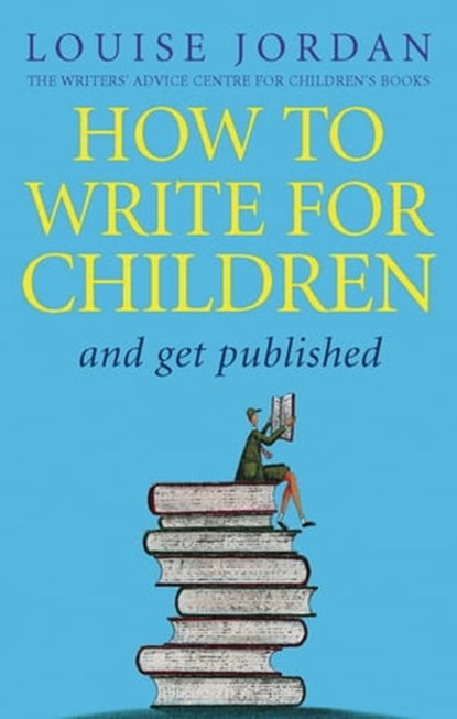 How To Write For Children And Get Published, Louise Jordan - Ebook - 9780349414287