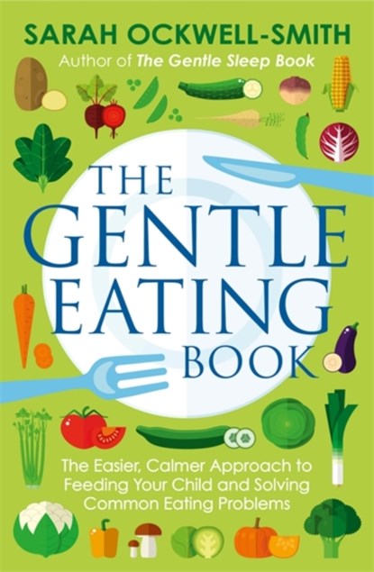 The Gentle Eating Book, Sarah Ockwell-Smith - Paperback - 9780349414423