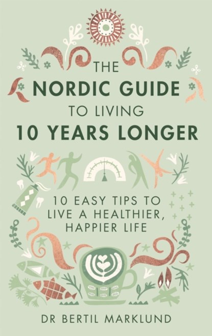 The Nordic Guide to Living 10 Years Longer, Dr. Bertil Marklund - Gebonden - 9780349415406