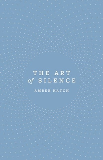 The Art of Silence, Amber Hatch - Ebook - 9780349418100