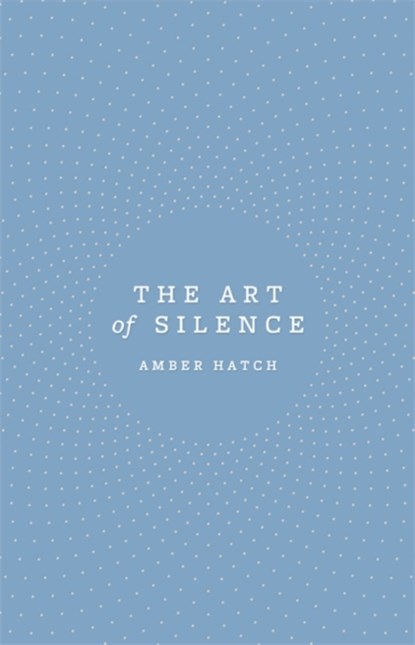 The Art of Silence, Amber Hatch - Paperback - 9780349418117